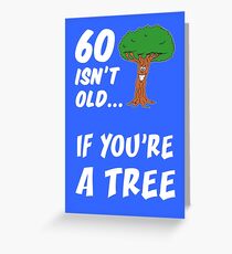 60 Isn't Old If You're A Tree 60th Birthday Cartoon Greeting Card