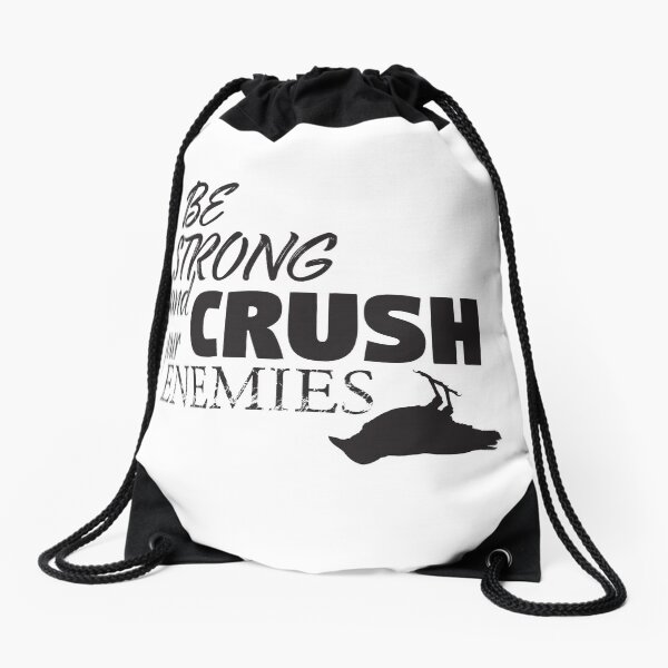 Be strong and crush your enemies Drawstring Bag
