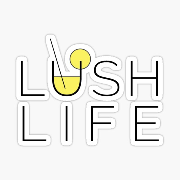 Lush Life Sticker