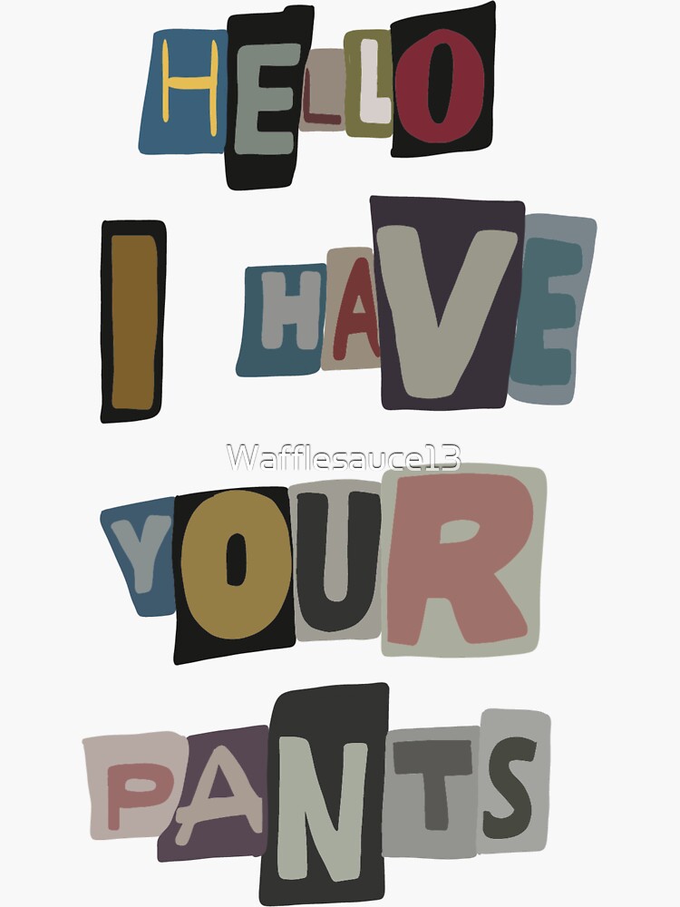 I Have Your Pants