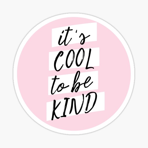 Positivity Campaign - It's Cool To Be Kind Sticker