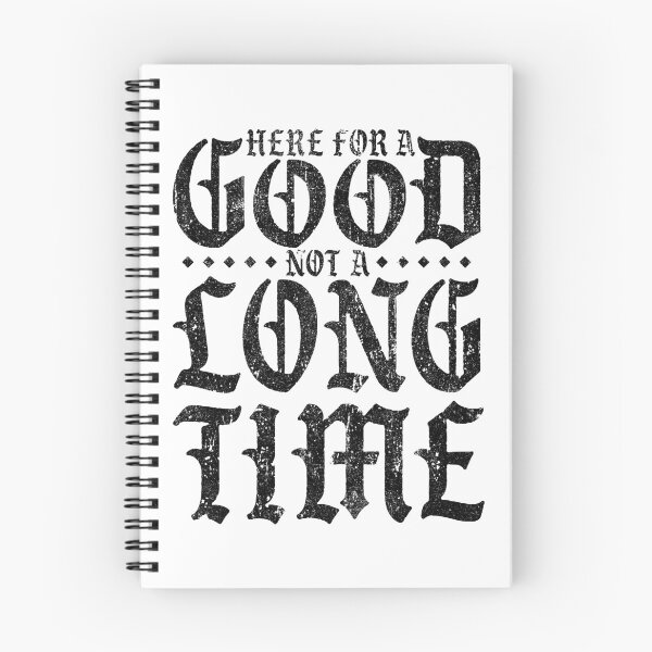 Item preview, Here For A Good Not A Long Time (Variant) designed and sold by huckblade.