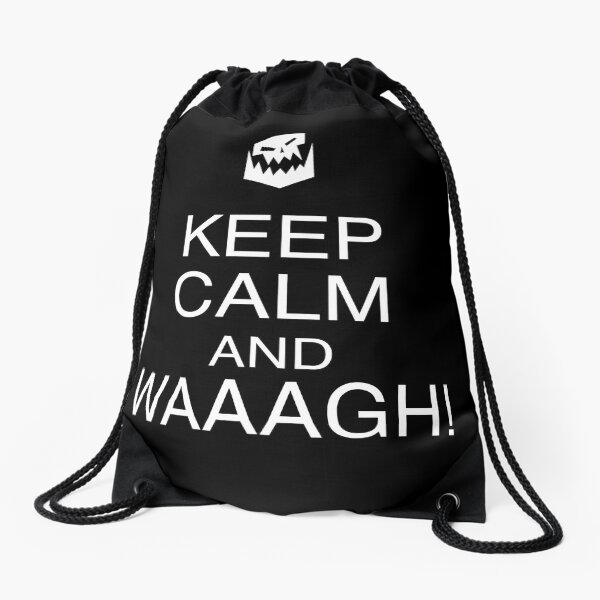 Keep Calm and WAAAGH! Drawstring Bag