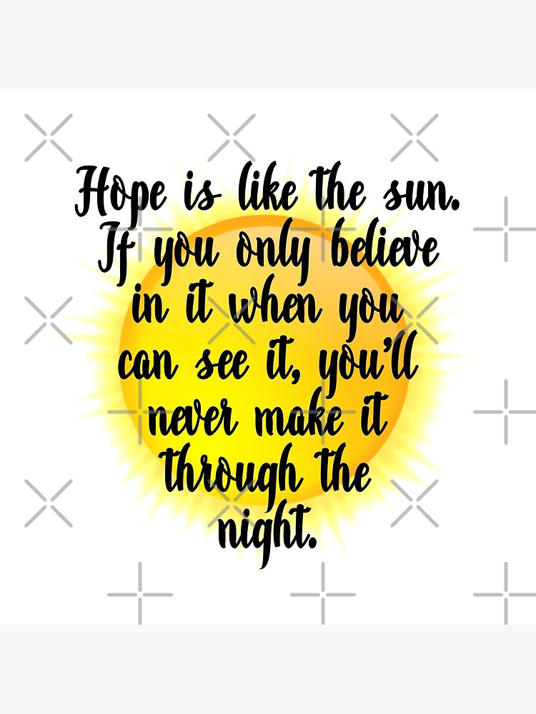 Hope Is Like The Sun Hope Is Like The Sun" Art Board Print By Agrlandherfeels | Redbubble