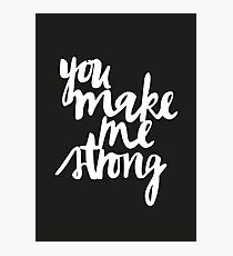 You Make Me Strong Photographic Print