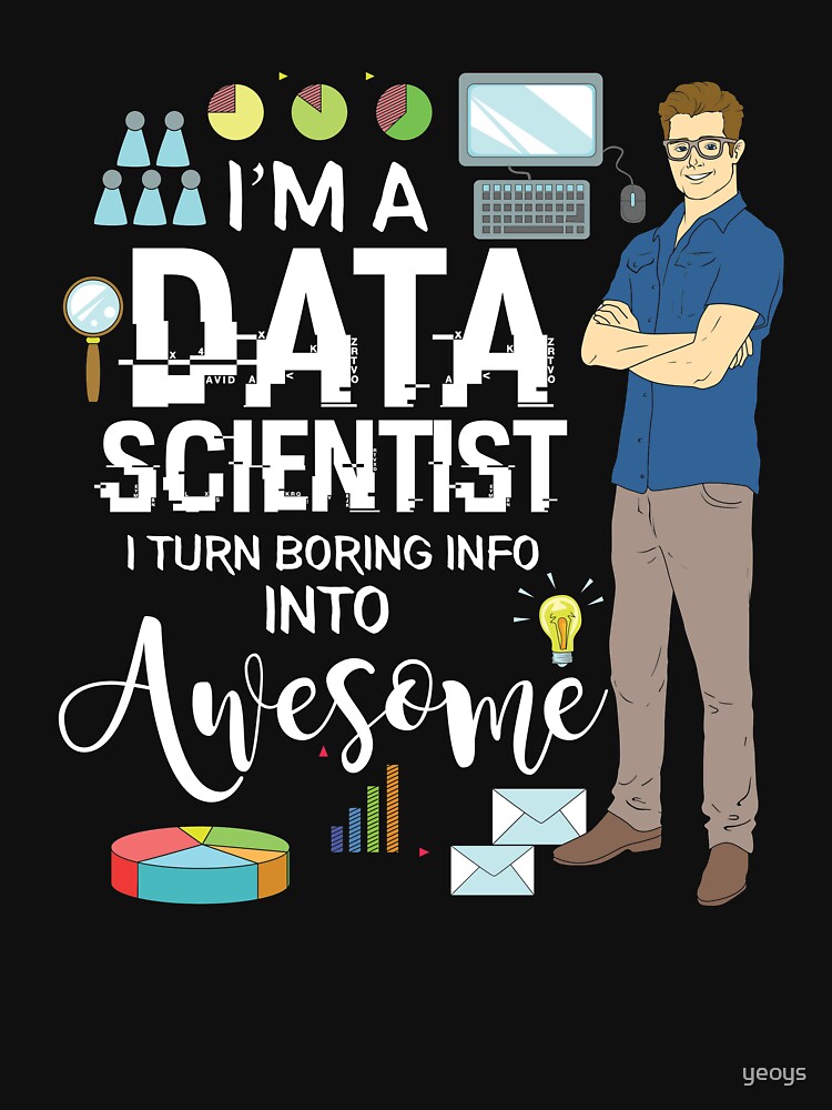 Thumbnail 7 von 7, Essential T-Shirt, I'm A Data Scientist I Turn Boring Info Into Awesome - Data Scientist Gift designt und verkauft von yeoys.