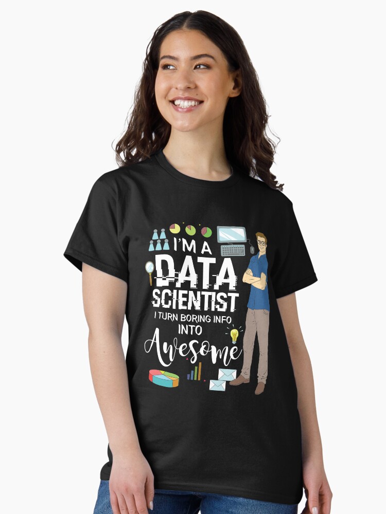 Thumbnail 2 von 7, Classic T-Shirt, I'm A Data Scientist I Turn Boring Info Into Awesome - Data Scientist Gift designt und verkauft von yeoys.