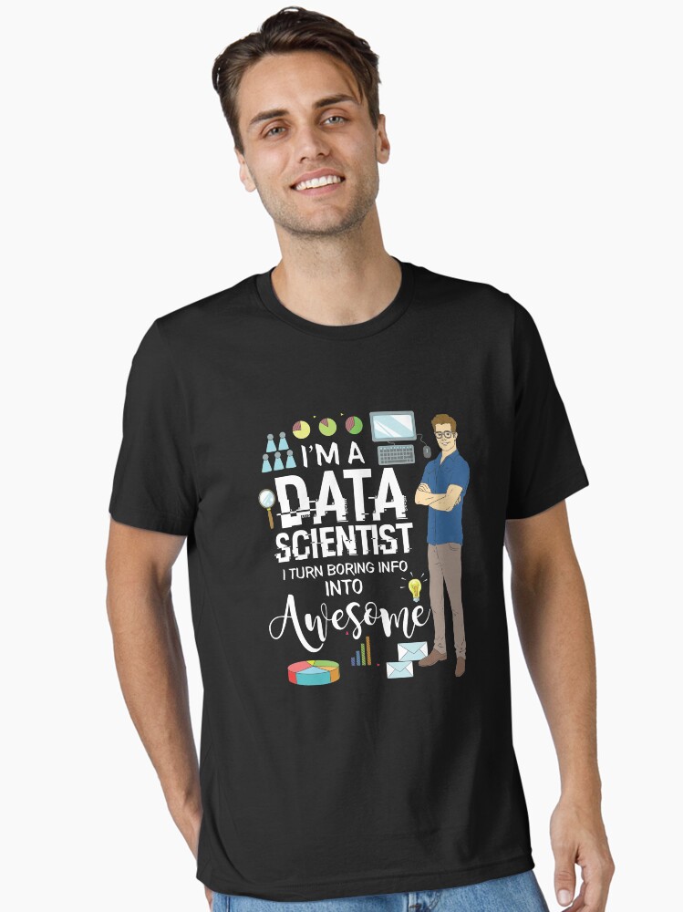 Thumbnail 1 von 7, Essential T-Shirt, I'm A Data Scientist I Turn Boring Info Into Awesome - Data Scientist Gift designt und verkauft von yeoys.