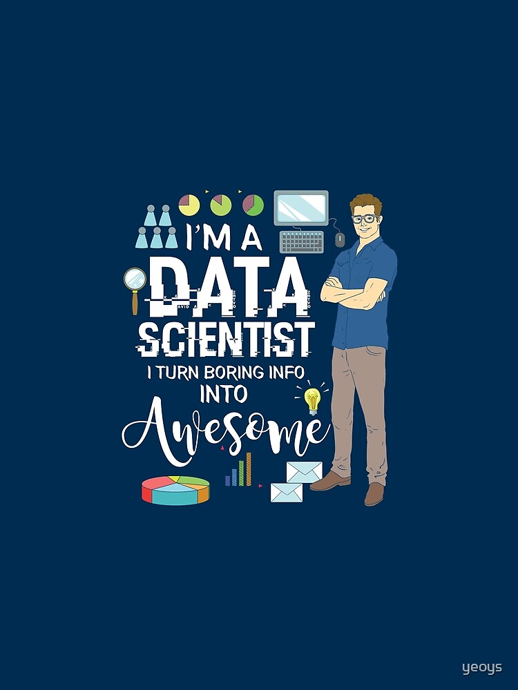 Thumbnail 5 von 5, Grafik T-Shirt, I'm A Data Scientist I Turn Boring Info Into Awesome - Data Scientist Gift designt und verkauft von yeoys.