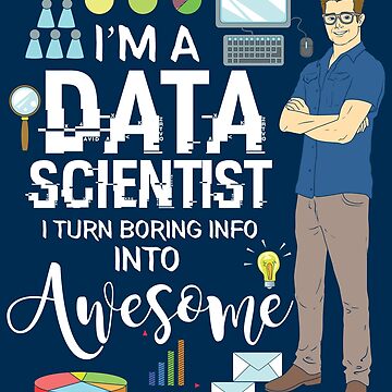 Vorschaubild zum Design I'm A Data Scientist I Turn Boring Info Into Awesome - Data Scientist Gift von yeoys