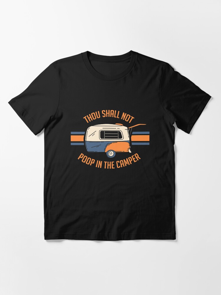 Thumbnail 3 von 7, Essential T-Shirt, Thou Shall Not Poop In The Camper - Funny Camping Quote Gift designt und verkauft von yeoys.