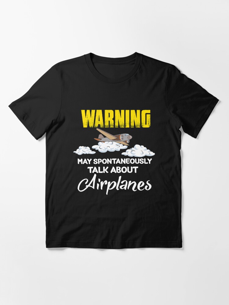 Alternative Ansicht von Warning May Spontaneously Talk About Airplanes - Funny Aviation Quotes Gift Essential T-Shirt