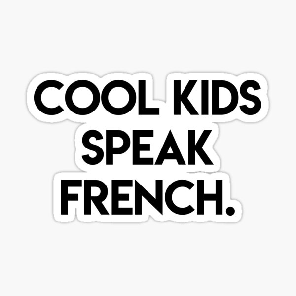 Cool kids speak french Sticker