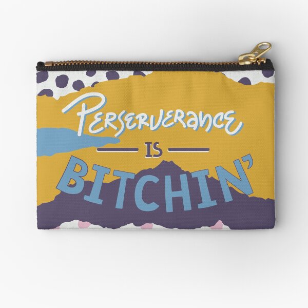 Perserverance is Bitchin Zipper Pouch