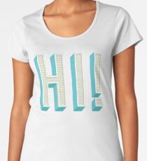 Hi! Women's Premium T-Shirt