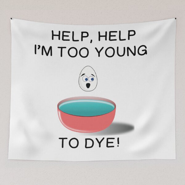 Item preview, EASTER EGG: TOO YOUNG TO DYE designed and sold by CalliopeSt.