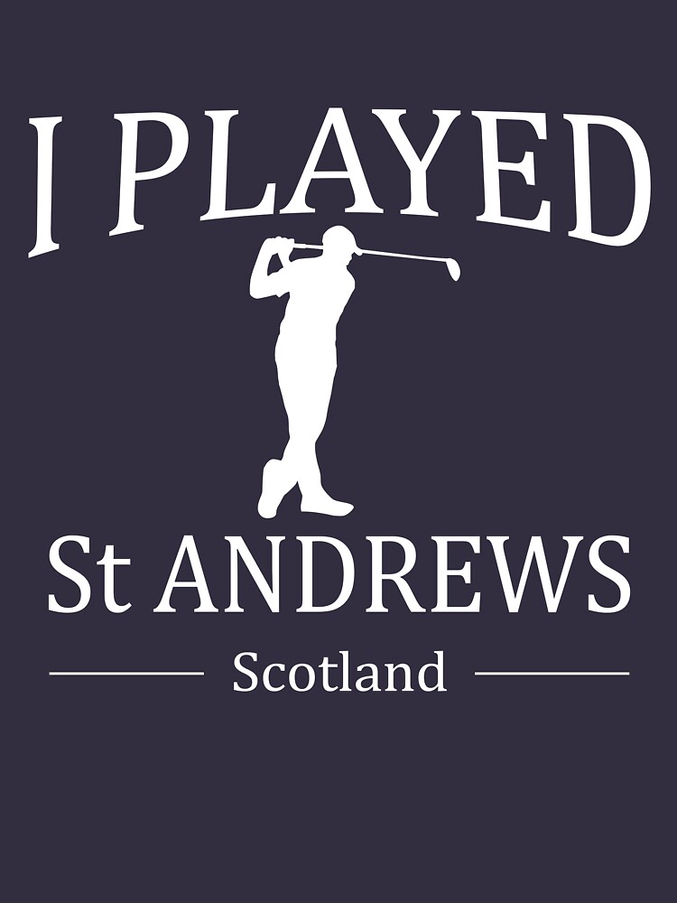"I Played St Andrews Golf " Tshirt for Sale by djhago Redbubble st