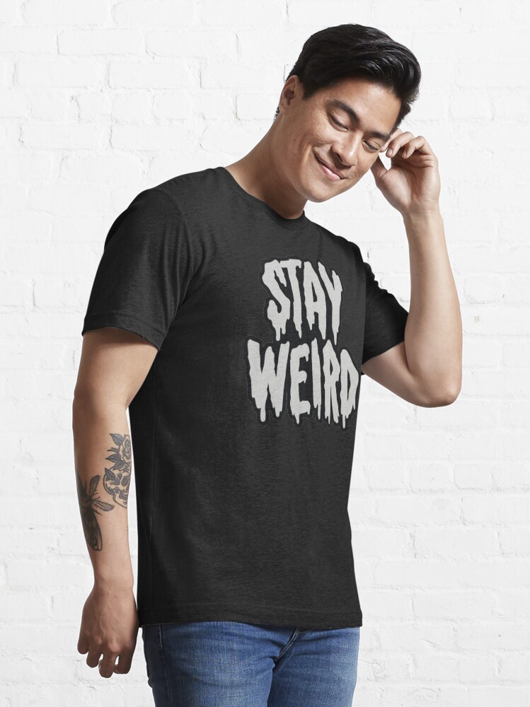 t shirt stay weird