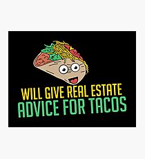Tacos Real Estate Advice For Tacos Photographic Print
