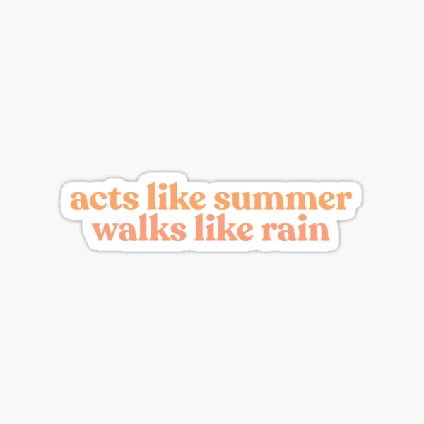 Item preview, She Acts Like Summer and Walks Like Rain designed and sold by Creative Brat Design Studio.