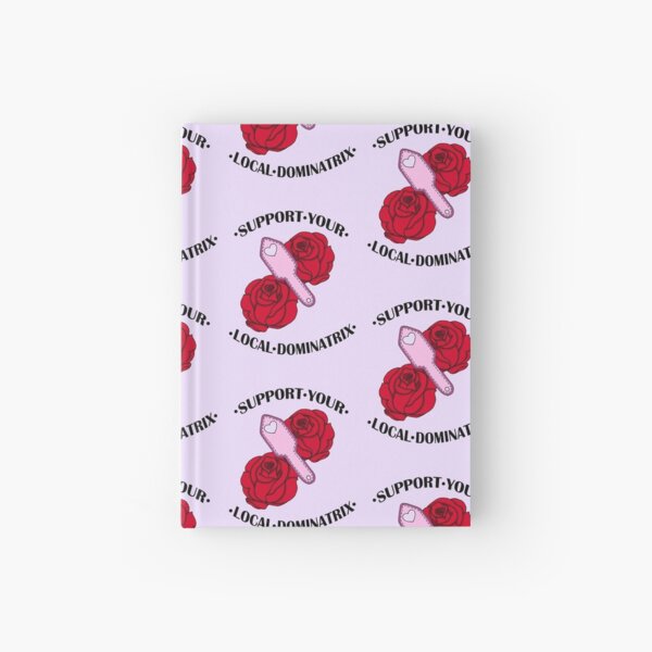Support Your Local Dominatrix Hardcover Journal