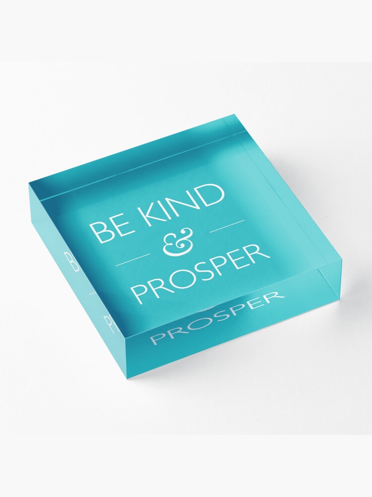 Alternate view of Be Kind & Prosper Acrylic Block
