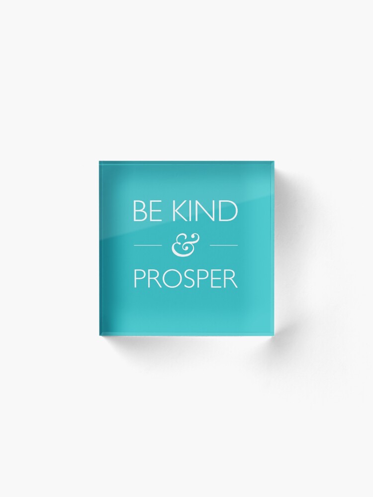 Alternate view of Be Kind & Prosper Acrylic Block