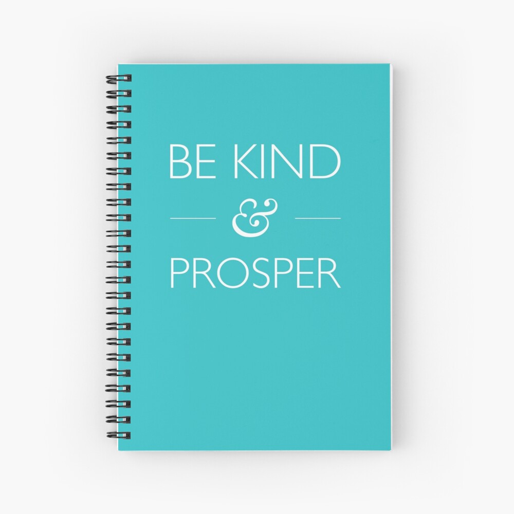 Be Kind & Prosper Spiral Notebook