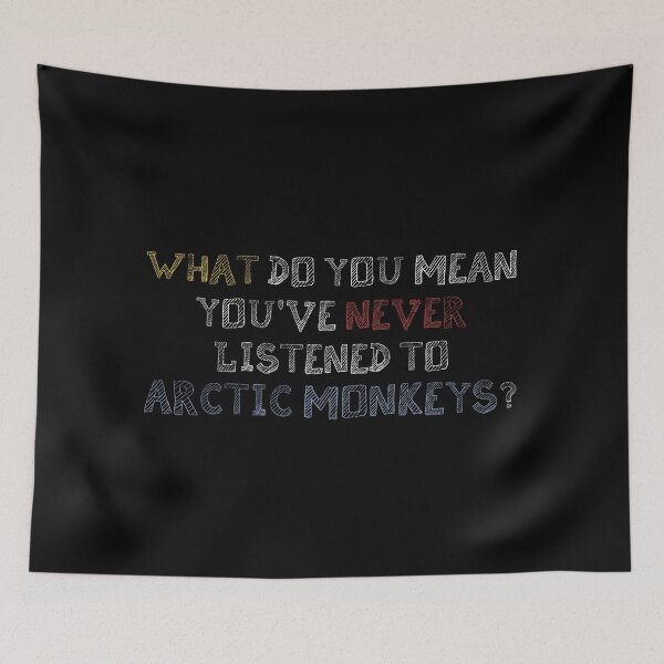 Item preview, What do you mean you've never listened to AM? designed and sold by Teez Rock.