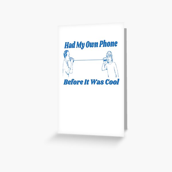 Had A Phone Before it Was Cool funny tin can phone Greeting Card