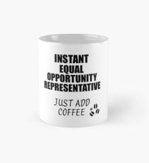 Equal Opportunity Representative Instant Just Add Coffee Funny Gift Idea for Coworker Present Workplace Joke Office Classic Mug