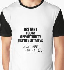 Equal Opportunity Representative Instant Just Add Coffee Funny Gift Idea for Coworker Present Workplace Joke Office Graphic T-Shirt