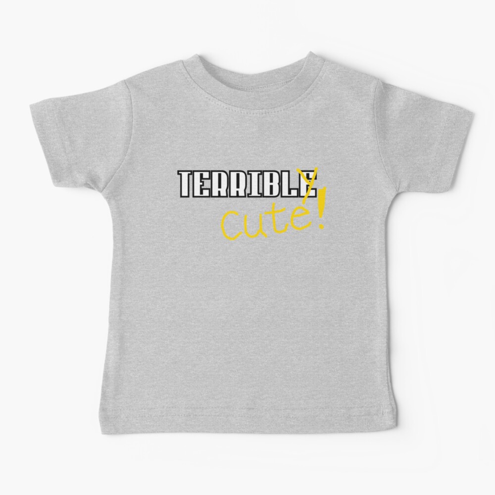 Terribly Cute Baby T-Shirt