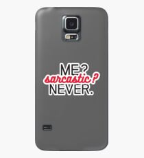 Me? Sarcastic? Never. Case/Skin for Samsung Galaxy