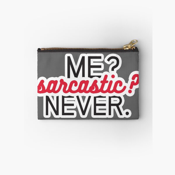 Item preview, Me? Sarcastic? Never. designed and sold by amillusions.