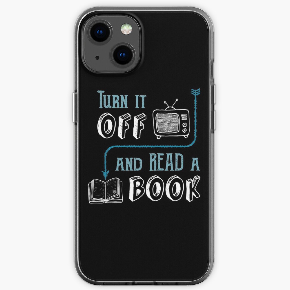 Turn Off The Tv And Read A Book Readers Bookrebels Reading Book Lovers Iphone Case By Bookrebels Redbubble