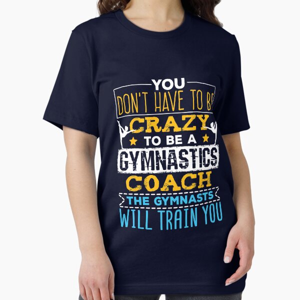 Item preview, Gymnastics Coach Don't Have To Be Crazy Quote designed and sold by jaygo.