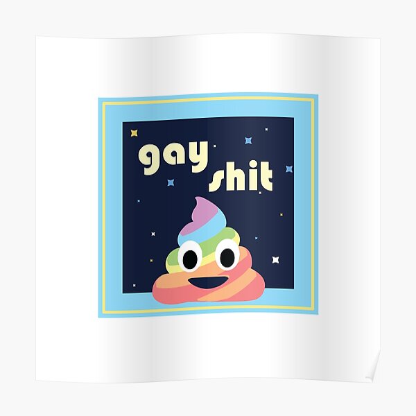 Gay Poop Posters Redbubble - gay shit song roblox i d