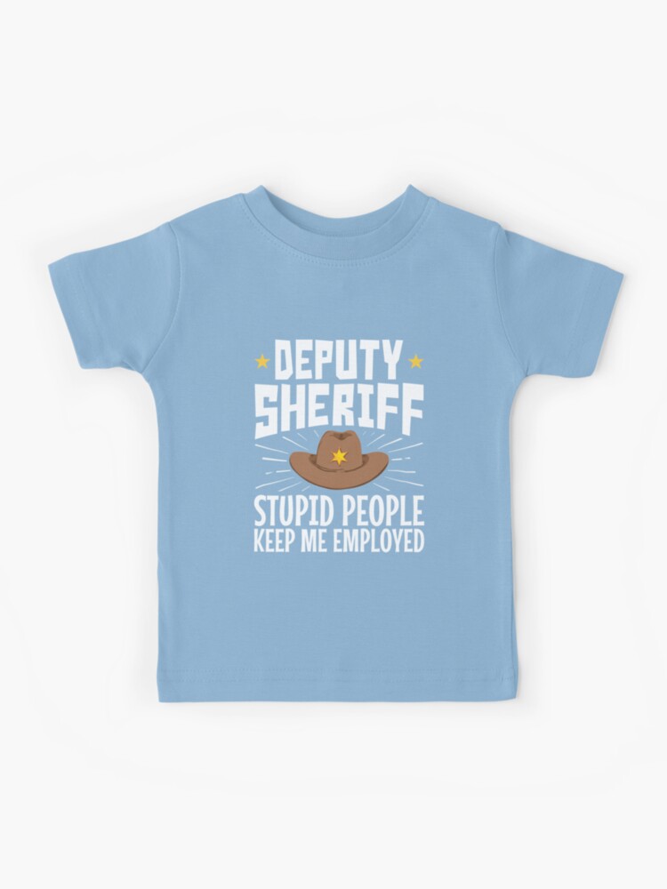  Stupid People Keep Me Employed - Funny Deputy Sheriff T-Shirt :  Clothing, Shoes & Jewelry