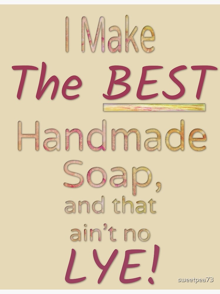 "Handmade Soap Pun/Joke" Poster by sweetpea73 Redbubble
