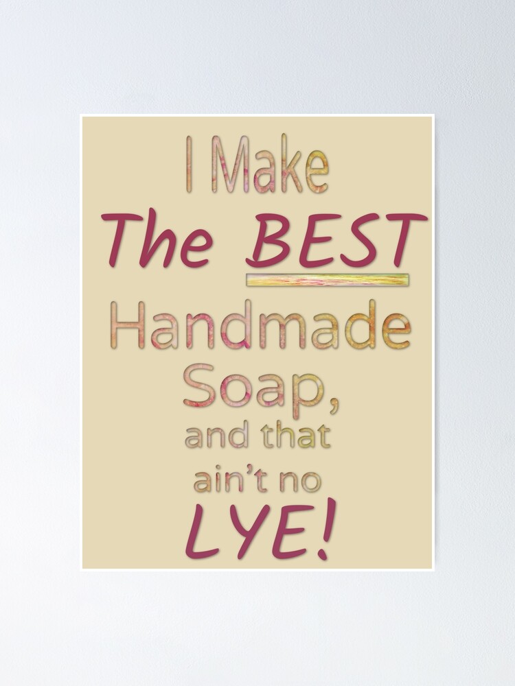 "Handmade Soap Pun/Joke" Poster by sweetpea73 Redbubble