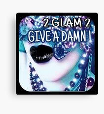 2 Glam 2 Give A Damn Fleek 2019 Canvas Print