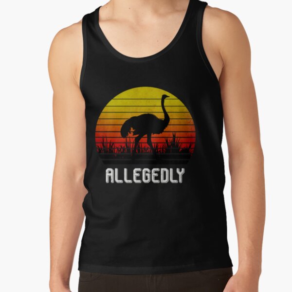 Allegedly Ostrich Tank Top