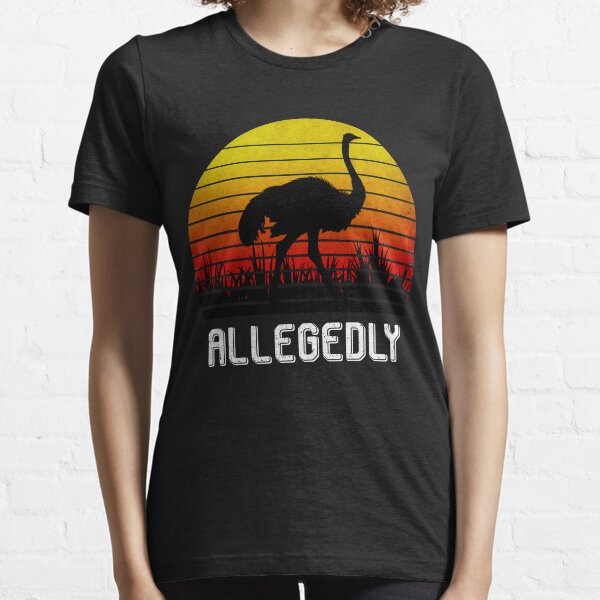 Allegedly Ostrich Essential T-Shirt