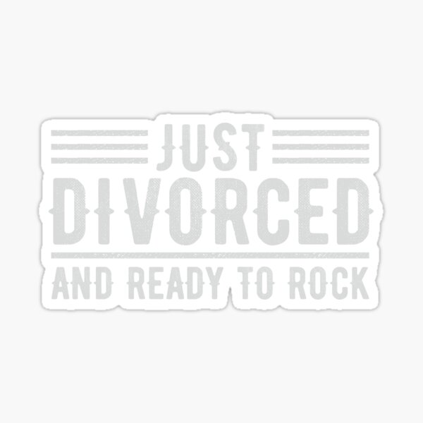 Just Divorced And Ready To Rock T Sticker For Sale By Alenaz Redbubble 6710