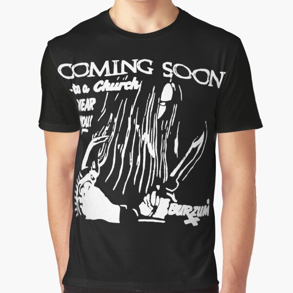 Burzum Black Metal Varg Vikernes Coming Soon to a Church Near You Graphic T-Shirt