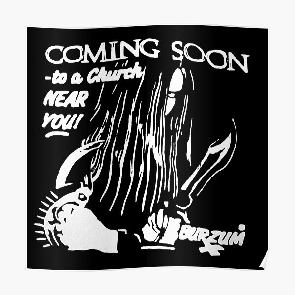 Burzum Black Metal Varg Vikernes Coming Soon to a Church Near You Poster