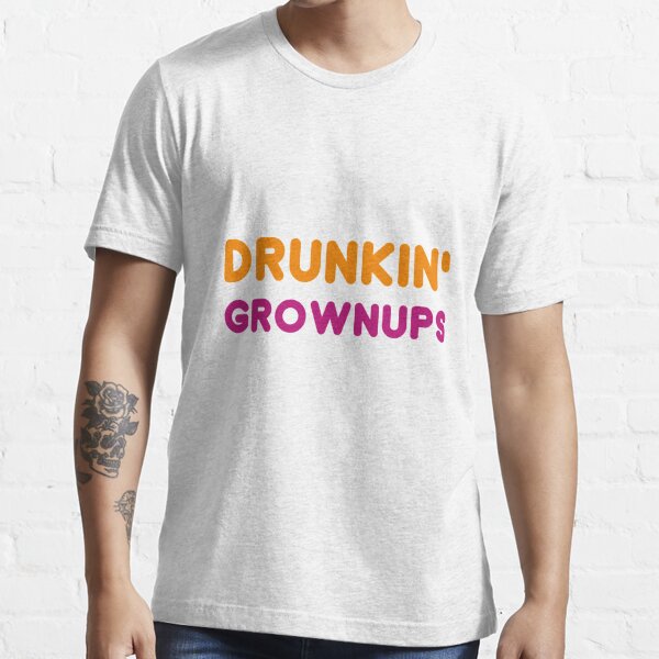 Details about   New Drunkin Grownups Sarcastic Cool Graphic Gift Idea Adult H T Shirt S-3XL 