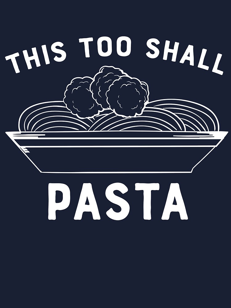 This too shall pasta