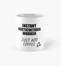 Horticultural Worker Instant Just Add Coffee Funny Gift Idea for Coworker Present Workplace Joke Office Mug
